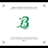 Zorn John - The Bagatelles Vol. 2?Erik Friedlan in the group CD / Upcoming releases / Jazz at Bengans Skivbutik AB (5577481)