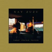 Say Zuzu - Take These Turns (Deluxe Edition) in the group CD / Upcoming releases / Country at Bengans Skivbutik AB (5577485)