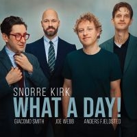 Kirk Snorre - What A Day! in the group OUR PICKS / Frontpage - Vinyl New & Forthcoming at Bengans Skivbutik AB (5577595)