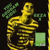 Geza X - You Goddamn Kids ! in the group VINYL / Upcoming releases / Pop-Rock at Bengans Skivbutik AB (5577687)