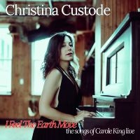 Christina Custode - I Feel The Earth Move: The Songs Of in the group CD / Upcoming releases / Pop-Rock at Bengans Skivbutik AB (5577745)