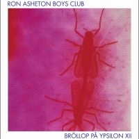 Ron Asheton Boys Club - Bröllop På Ypsilon 12 in the group VINYL / Upcoming releases / Pop-Rock at Bengans Skivbutik AB (5578287)