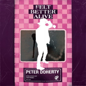 Peter Doherty - Felt Better Alive in the group CD / Upcoming releases / Pop-Rock at Bengans Skivbutik AB (5578630)