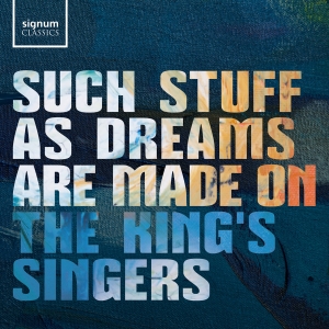 The King's Singers - Such Stuff As Dreams Are Made On in the group CD / Upcoming releases / Classical at Bengans Skivbutik AB (5578676)