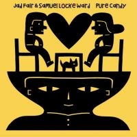 Fair Jad And Samuel Locke Ward - Pure Candy in the group VINYL / Upcoming releases / Pop-Rock at Bengans Skivbutik AB (5578966)