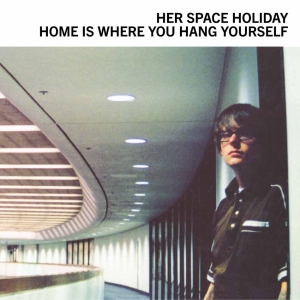 Her Space Holiday - Home Is Where You Hang Yourself in the group VINYL / Upcoming releases / Pop-Rock at Bengans Skivbutik AB (5579741)