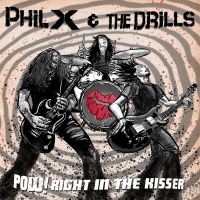 Phil X & The Drills - Pow! Right In The Kisser in the group VINYL / Upcoming releases / Hårdrock at Bengans Skivbutik AB (5580015)