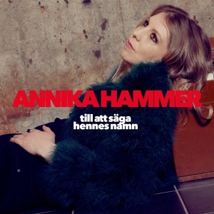 Hammer Annika - Till Att Säga Hennes Namn in the group CD / Upcoming releases / Svensk Folkmusik,Svensk Musik at Bengans Skivbutik AB (5580264)