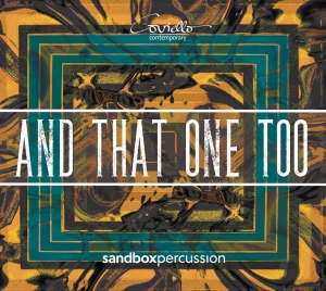 Sandbox Percussion - And That One Too - Works For Percus in the group CD / Klassiskt at Bengans Skivbutik AB (5580334)