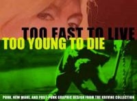 Too Fast To Live Too Young To Die - Punk And Post-Punk Graphics in the group OUR PICKS / Friday Releases / 2025-02-21 at Bengans Skivbutik AB (5580528)