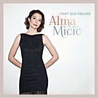 Alma Micic - That Old Feeling in the group CD / Jazz at Bengans Skivbutik AB (5580708)