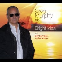 Greg Murphy Trio & Greg Murphy & Je - Bright Idea in the group CD / Jazz at Bengans Skivbutik AB (5580720)