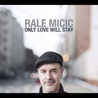 Rale Micic - Only Love Will Stay in the group CD / Jazz at Bengans Skivbutik AB (5580736)