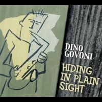 Dino Govoni - Hiding In Plain Sight in the group CD / Jazz at Bengans Skivbutik AB (5580742)