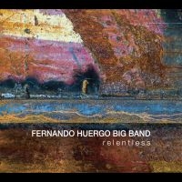 Fernando Huergo Big Band - Relentless in the group CD / Jazz at Bengans Skivbutik AB (5580753)