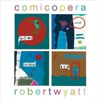 Robert Wyatt - Comicopera in the group CD / Pop-Rock at Bengans Skivbutik AB (5580818)