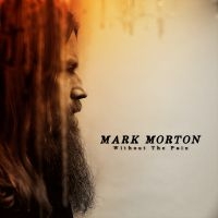 Mark Morton - Without The Pain in the group CD / Upcoming releases / Country at Bengans Skivbutik AB (5580844)