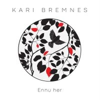 Bremnes Kari - Ennu Her in the group OUR PICKS / Friday Releases / 2025-02-07 at Bengans Skivbutik AB (5580854)