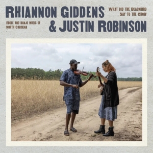 Rhiannon Giddens & Justin Robi - What Did The Blackbird Say To in the group CD / Upcoming releases / Country,Svensk Folkmusik,World Music at Bengans Skivbutik AB (5582118)