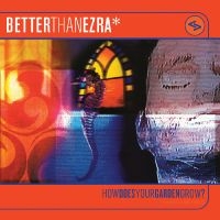 Better Than Ezra - How Does Your Garden Grow? (Orange Crush Vinyl) in the group OUR PICKS / Record Store Day / RSD 2025 at Bengans Skivbutik AB (5582139)