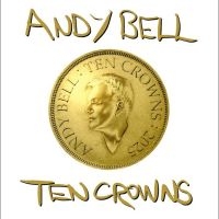 Bell Andy - Ten Crowns in the group CD / Upcoming releases / Pop-Rock at Bengans Skivbutik AB (5582468)