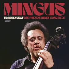 Mingus Charles - In Argentina: The Buenos Aires Concerts (180G/3Lp)  (Rsd2025) in the group OUR PICKS / Record Store Day / RSD 2025 at Bengans Skivbutik AB (5582615)