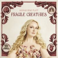 Platt Hannah Rose - Fragile Creatures in the group CD / Upcoming releases / Pop-Rock at Bengans Skivbutik AB (5583110)