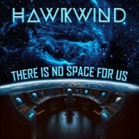 Hawkwind - There Is No Space For Us in the group CD / Upcoming releases / Pop-Rock at Bengans Skivbutik AB (5583172)