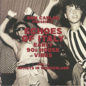 Various Artists - Echoes Of Italy Artists In Wonderland: Early 90S House Vibes Vol 1 in the group OUR PICKS / Frontpage - Vinyl New & Forthcoming at Bengans Skivbutik AB (5583231)