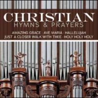 Various Artists - Christian Hymns & Prayers in the group CD / Upcoming releases / Pop-Rock at Bengans Skivbutik AB (5584135)