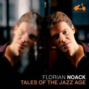 Florian Noack - Tales Of The Jazz Age in the group CD / Upcoming releases / Classical at Bengans Skivbutik AB (5584313)