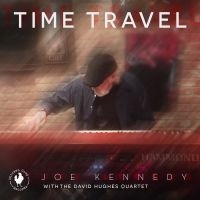 Joe Kennedy & David Hughes Quartet - Time Travel in the group CD / Upcoming releases / Jazz at Bengans Skivbutik AB (5584561)