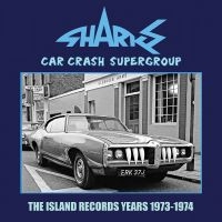 Sharks - Car Crash Supergroup-Island Years in the group OUR PICKS / Frontpage - CD New & Forthcoming at Bengans Skivbutik AB (5584626)