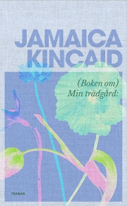 Jamaica Kincaid - (Boken Om) Min Trädgård in the group OTHER / Books / Upcoming releases at Bengans Skivbutik AB (5584668)