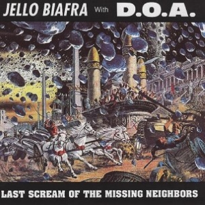 Jello Biafra With D.O.A. - Last Scream Of The Missing Neighbors in the group OUR PICKS / Frontpage - Vinyl New & Forthcoming at Bengans Skivbutik AB (5584699)