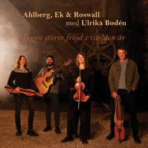 Ahlberg, Ek & Roswall m. Ulrika Bodén - Ingen Större Fröjd I Världen Är in the group CD / New releases / World Music at Bengans Skivbutik AB (5584708)