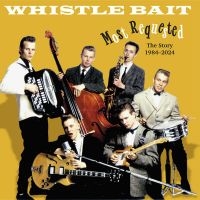 Whistle Bait - Most Requested - The Story 1984-202 in the group CD / Pop-Rock at Bengans Skivbutik AB (5585052)