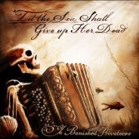 Ye Banished Privateers - ?Til The Sea Shall Give Up Her Dead in the group CD / Upcoming releases / Hårdrock at Bengans Skivbutik AB (5585113)