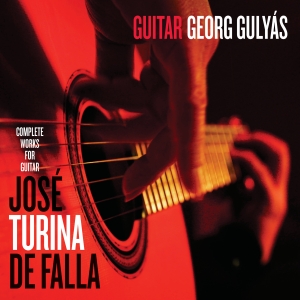 Georg Gulyás - José, Turina & De Falla - Complete in the group CD / Upcoming releases / Classical at Bengans Skivbutik AB (5587634)