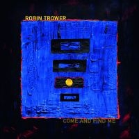 Trower Robin - Come And Find Me in the group CD / Upcoming releases / Pop-Rock at Bengans Skivbutik AB (5587652)