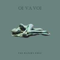 Oi Va Voi - The Water?S Edge in the group CD / Upcoming releases / Pop-Rock at Bengans Skivbutik AB (5588084)