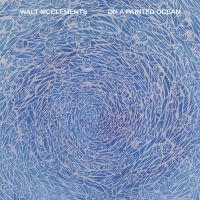 Walt Mcclements - On A Painted Ocean in the group VINYL / Upcoming releases / Dance-Techno at Bengans Skivbutik AB (5588180)