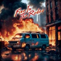 Fire In The Rodeo - Fire In The Rodeo in the group CD / Upcoming releases / Hårdrock at Bengans Skivbutik AB (5588750)