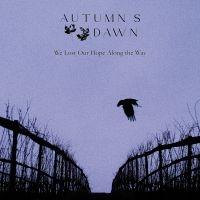 Autumn's Dawn - We Lost Our Hope Along The Way in the group CD / Upcoming releases / Hårdrock at Bengans Skivbutik AB (5588868)