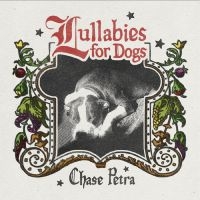 Chase Petra - Lullabies For Dogs in the group VINYL / Upcoming releases / Pop-Rock at Bengans Skivbutik AB (5588918)