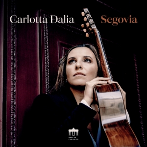 Carlotta Dalia - Segovia in the group CD / Upcoming releases / Classical at Bengans Skivbutik AB (5588994)