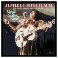 Sister Rosetta Tharpe - Shout, Sister, Shout: The Rock'n'ro in the group VINYL / Upcoming releases / Pop-Rock at Bengans Skivbutik AB (5589051)