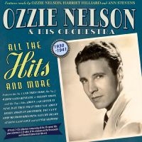 Ozzie Nelson & His Orchestra - All The Hits And More 1930-41 in the group CD / Upcoming releases / Pop-Rock at Bengans Skivbutik AB (5589060)