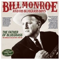 Bill Monroe & His Bluegrass Boys - The Father Of Bluegrass - The Singl in the group CD / Upcoming releases / Pop-Rock at Bengans Skivbutik AB (5589071)