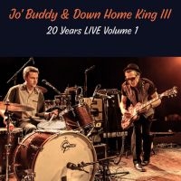 Jo' Buddy & Down Home King Iii - 20 Years Live Volume 1 in the group OUR PICKS / Friday Releases / 2025-03-14 at Bengans Skivbutik AB (5589079)